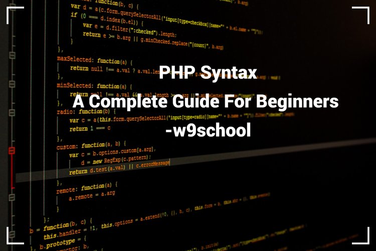 PHP Syntax: A Complete Guide For Beginners -w9school