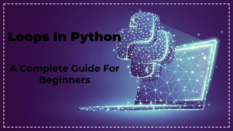 How do I use Loops in Python? A Complete Guide specially for Beginners -w9school