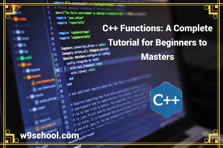 C++ Functions: Complete Guide Covering Every Aspect - w9school