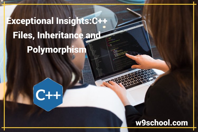 Exceptional Insights:C++ Files, Inheritance and Polymorphism