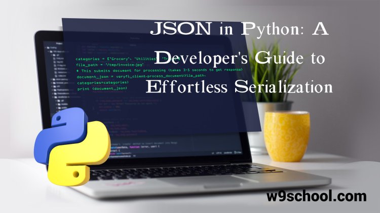 JSON in Python: A Developer's Guide to Effortless Serialization