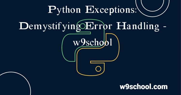 Python Exceptions: Demystifying Error Handling - w9school